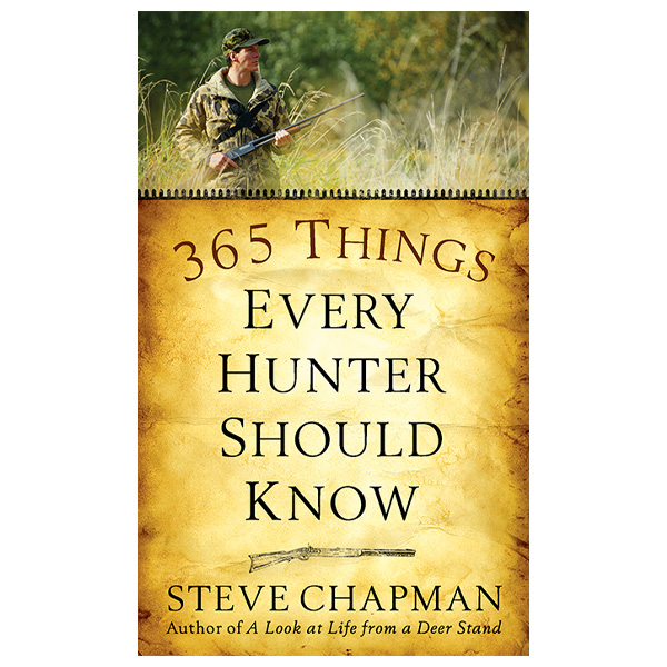 365 Things Every Hunter Should Know by Steve Chapman 1 365 Things Every Hunter Should Know by Steve Chapman