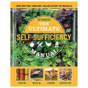 The Ultimate Self-Sufficiency Manual by Tim MacWelch