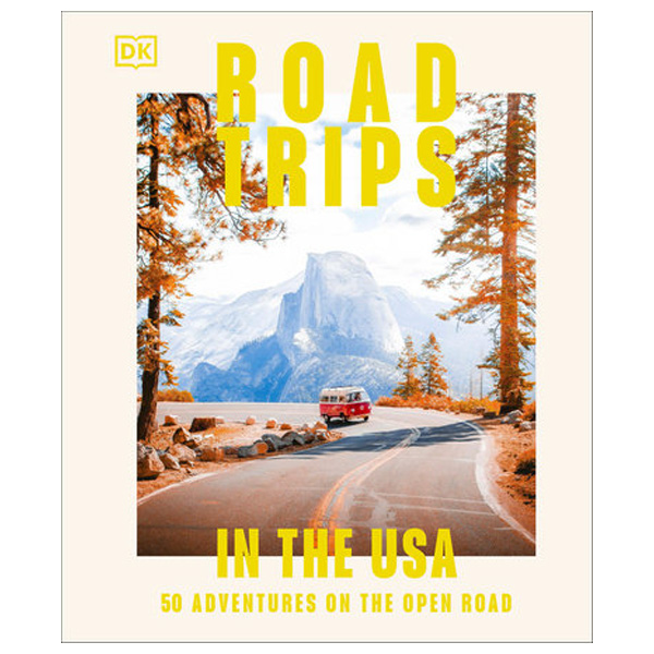 Road Trips in the USA by DK Travel 1 Road Trips in the USA by DK Travel