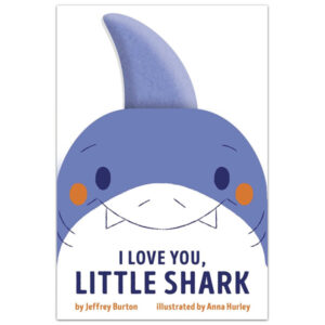 I Love You, Little Shark by Jeffrey Burton