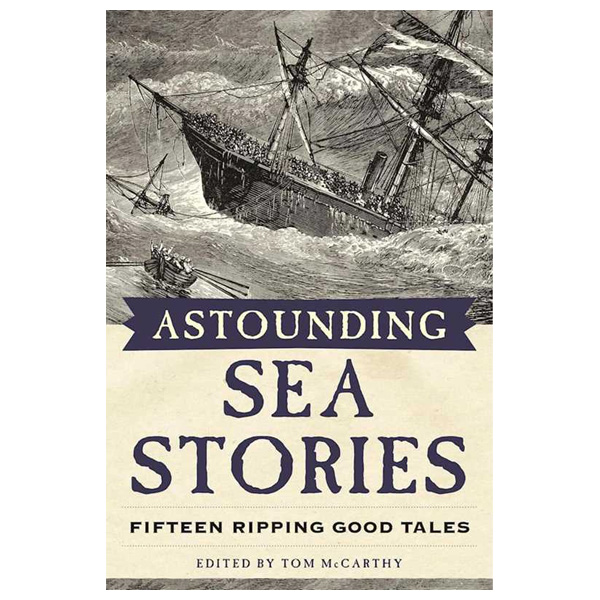 Astounding Sea Stories by Tom McCarthy 1 Astounding Sea Stories by Tom McCarthy