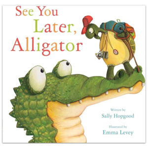 See You Later, Alligator by Sally Hopgood