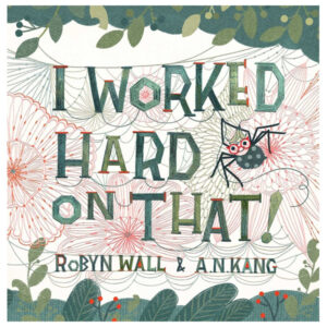 I Worked Hard On That! by Robyn Wall