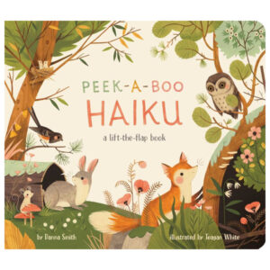 Peek-A-Boo Haiku: A Lift-the-Flap Book by Danna Smith
