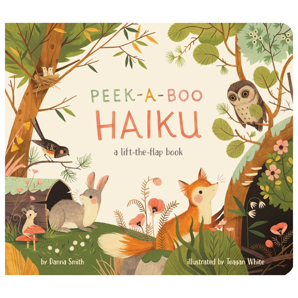 Peek-A-Boo Haiku: A Lift-the-Flap Book by Danna Smith 1 Peek-A-Boo Haiku: A Lift-the-Flap Book by Danna Smith