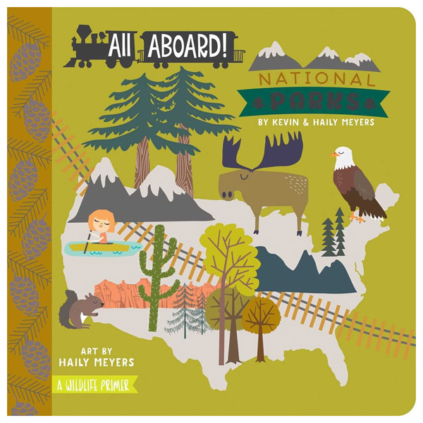 All Aboard! National Parks: A Wildlife Primer by Kevin and Haily Meyers 1 All Aboard! National Parks: A Wildlife Primer by Kevin and Haily Meyers