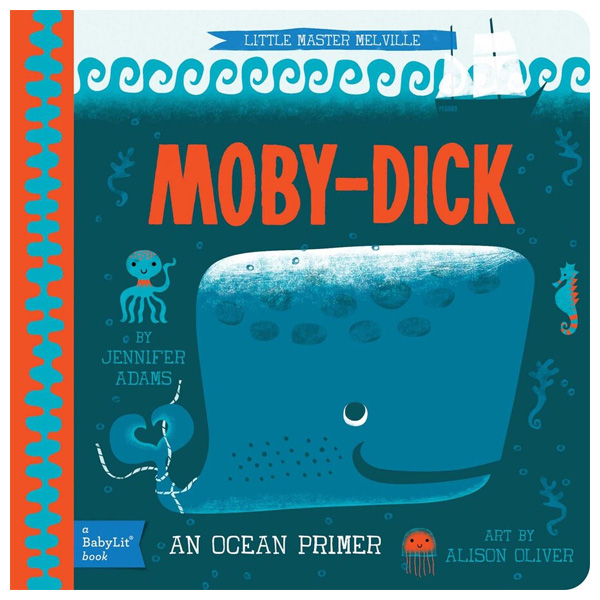 Moby Dick: A Babylit Ocean Primer by Jennifer Adams 1 Moby Dick: A Babylit Ocean Primer by Jennifer Adams