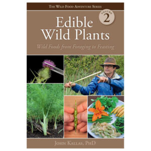 Edible Wild Plants: Wild Foods From Foraging To Feasting by John Kallas
