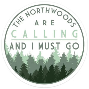 Lantern Press The Northwoods Are Calling And I Must Go Sticker